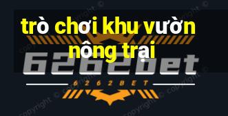 trò chơi khu vườn nông trại