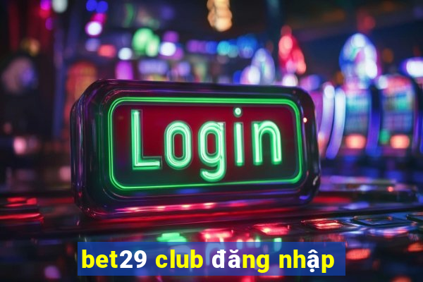 bet29 club đăng nhập