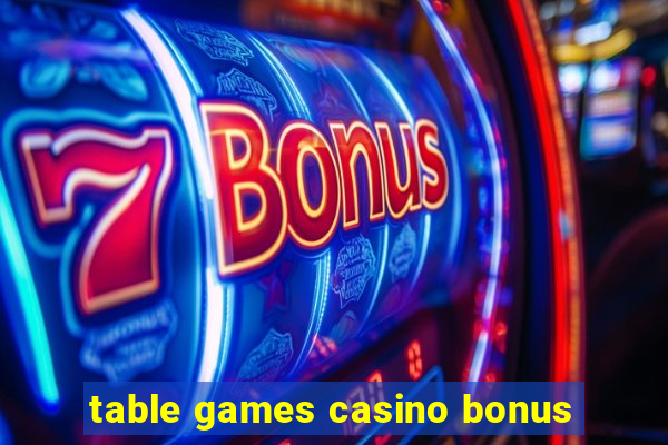 table games casino bonus