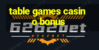 table games casino bonus