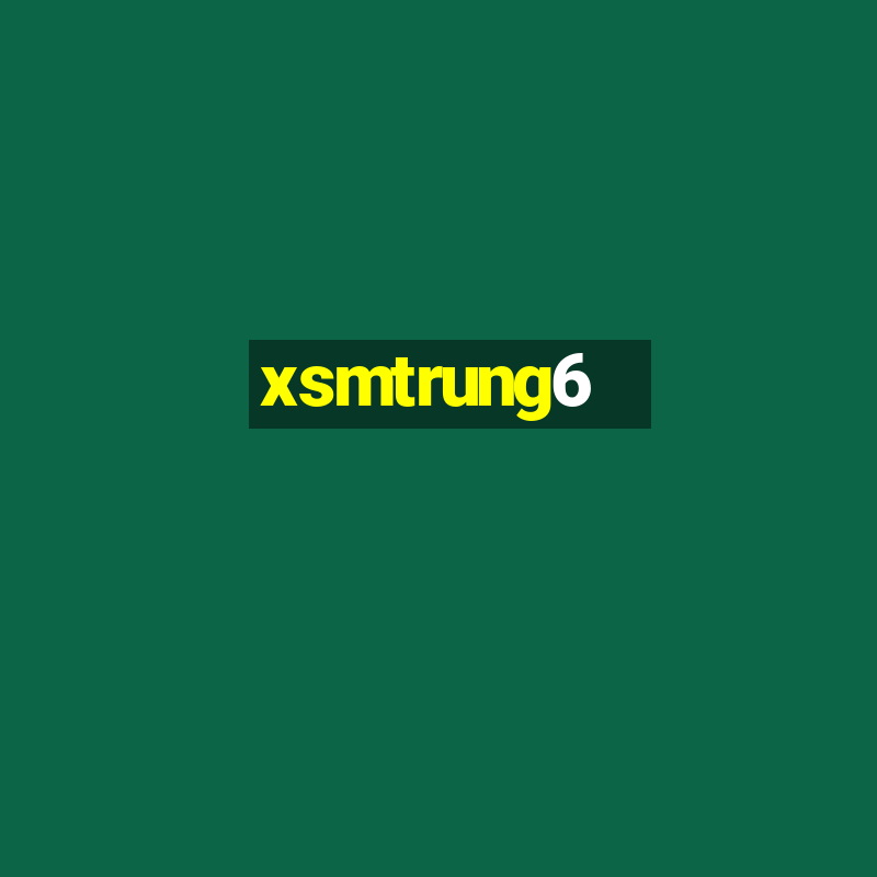 xsmtrung6