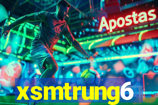 xsmtrung6