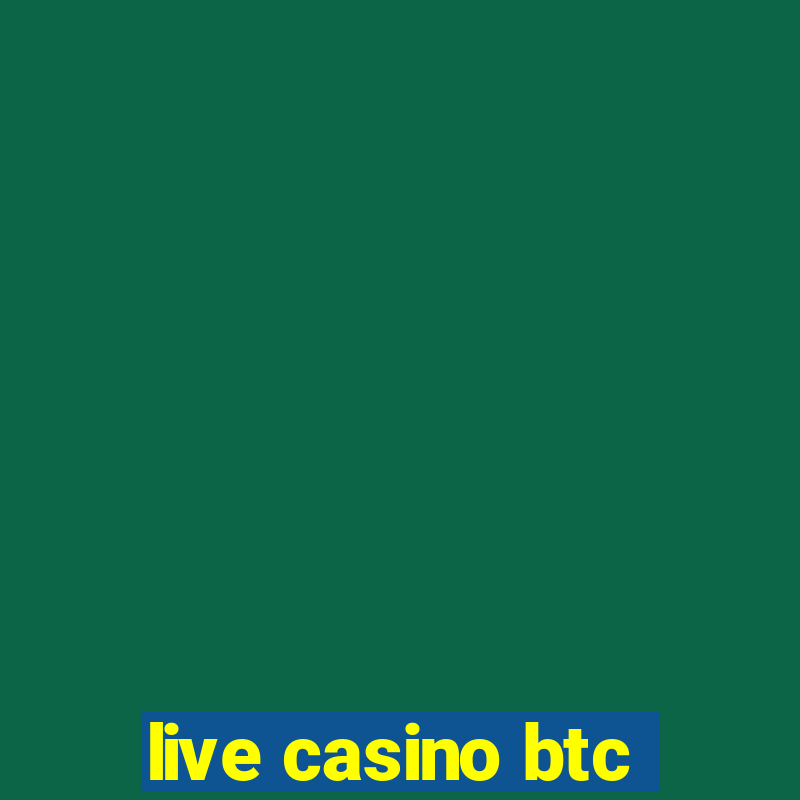 live casino btc