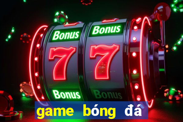 game bóng đá đổi thưởng