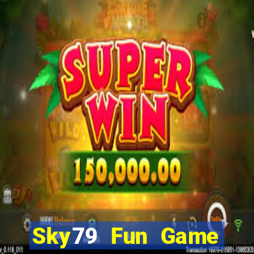 Sky79 Fun Game Bài Phái Mạnh