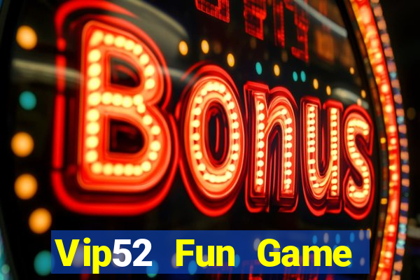 Vip52 Fun Game Bài Lá