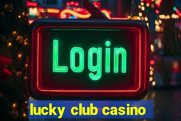 lucky club casino