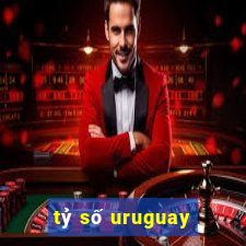 tỷ số uruguay