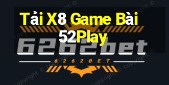 Tải X8 Game Bài 52Play