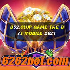 B52.Clup Game The Bài Mobile 2021