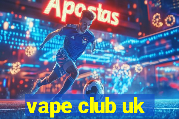 vape club uk