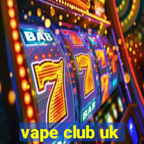 vape club uk