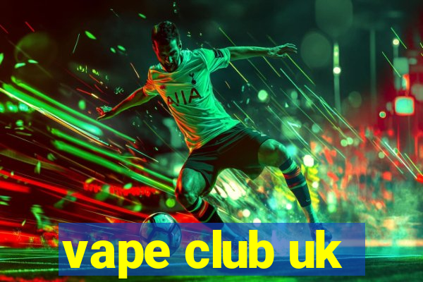 vape club uk