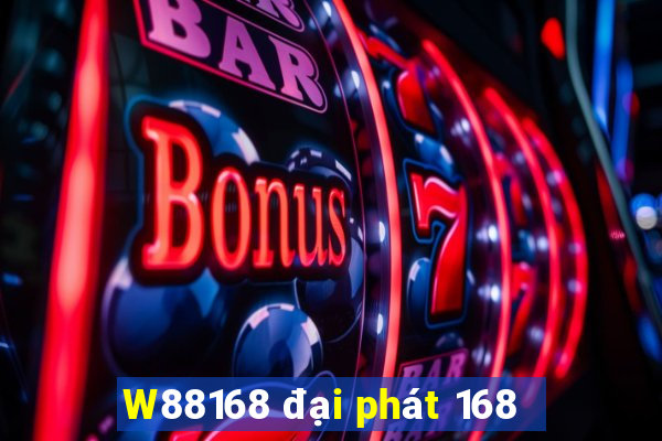 W88168 đại phát 168