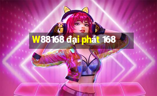 W88168 đại phát 168