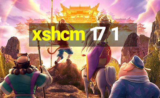 xshcm 17 1