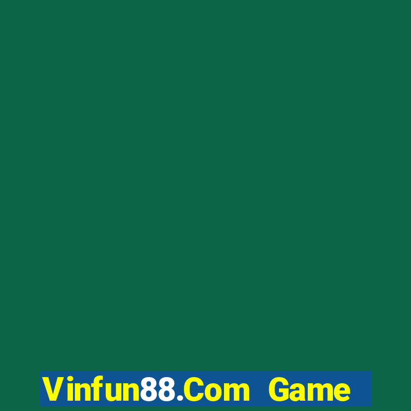 Vinfun88.Com Game Bài 3D