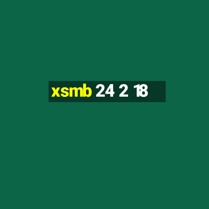 xsmb 24 2 18