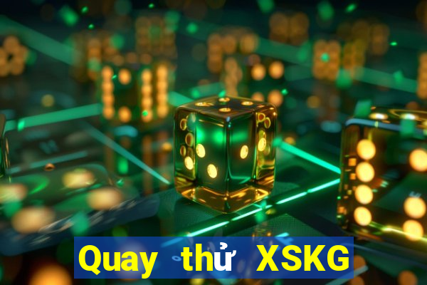 Quay thử XSKG ngày 31