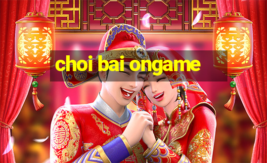 choi bai ongame