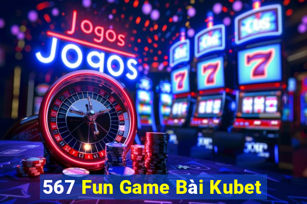 567 Fun Game Bài Kubet