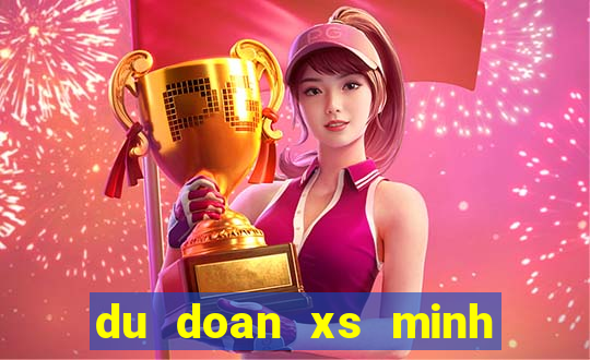 du doan xs minh ngoc hom nay