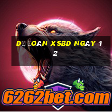 Dự đoán XSBD ngày 12