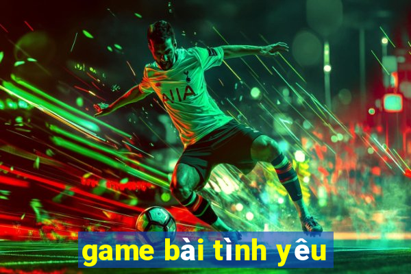 game bài tình yêu