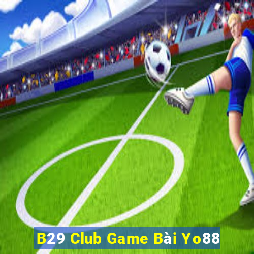 B29 Club Game Bài Yo88