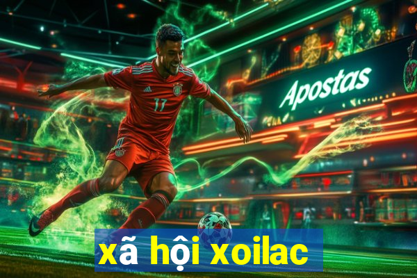 xã hội xoilac