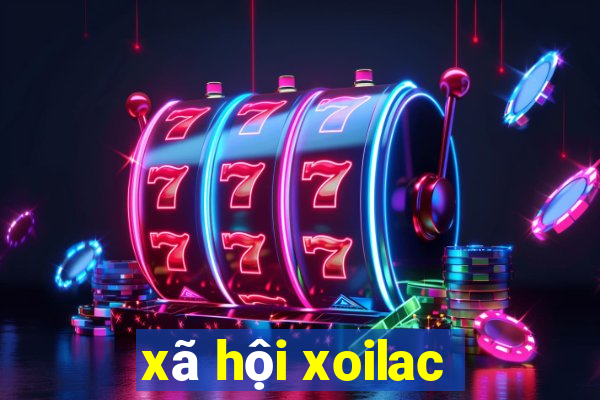 xã hội xoilac