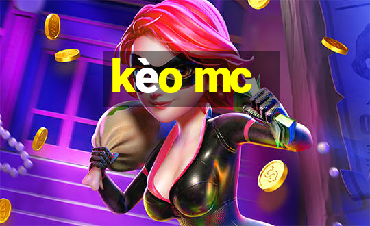 kèo mc