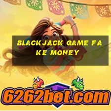 blackjack game fake money