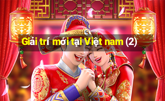 Giải trí mới tại Việt nam (2)