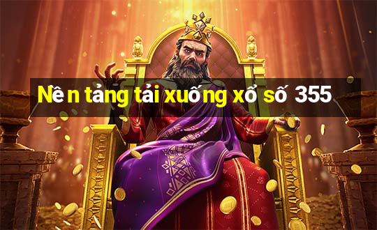 Nền tảng tải xuống xổ số 355