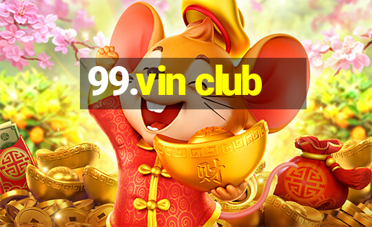 99.vin club