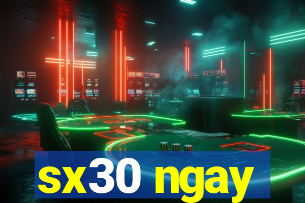 sx30 ngay