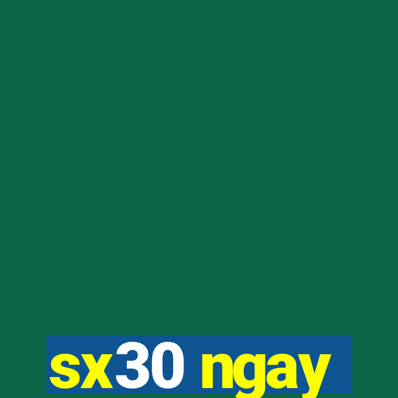 sx30 ngay