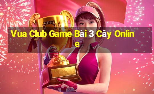 Vua Club Game Bài 3 Cây Online