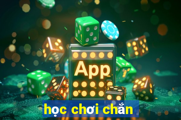 học chơi chắn