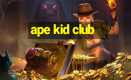 ape kid club