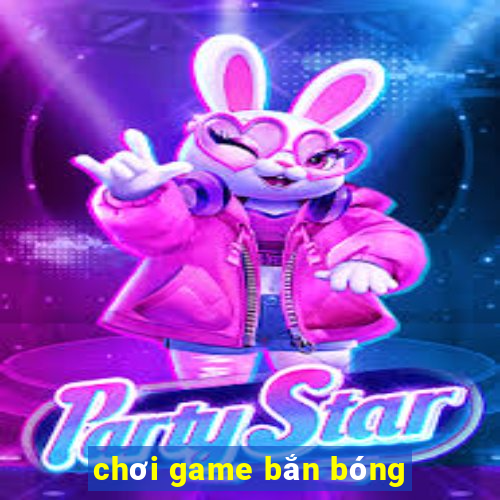 chơi game bắn bóng