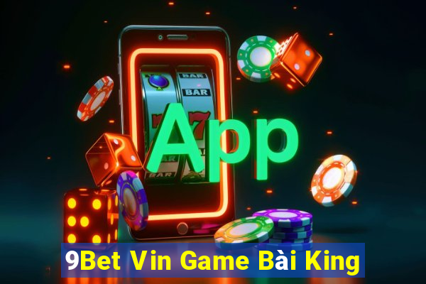 9Bet Vin Game Bài King