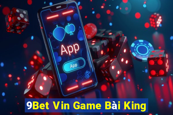 9Bet Vin Game Bài King