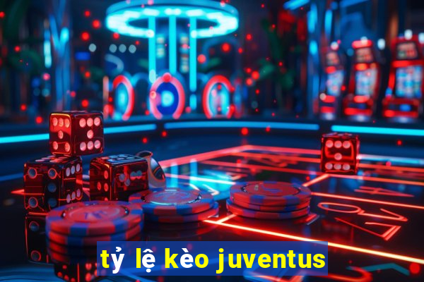 tỷ lệ kèo juventus