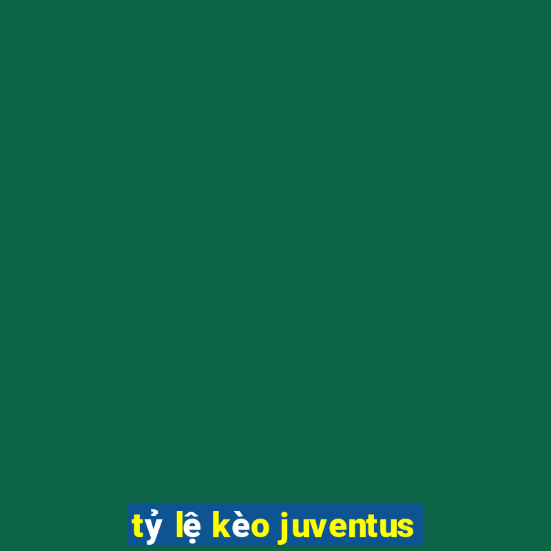 tỷ lệ kèo juventus