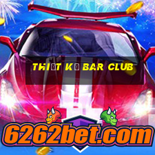 thiết kế bar club