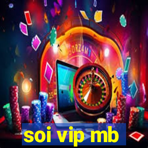 soi vip mb