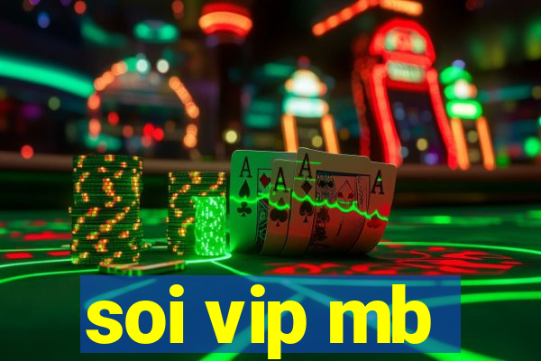 soi vip mb