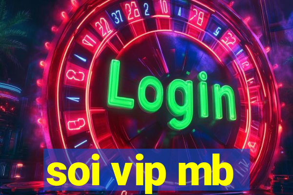 soi vip mb